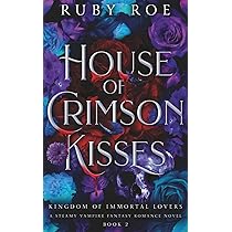House of Crimson Hearts: A Steamy Vampire Fantasy Romance: 1 : Roe